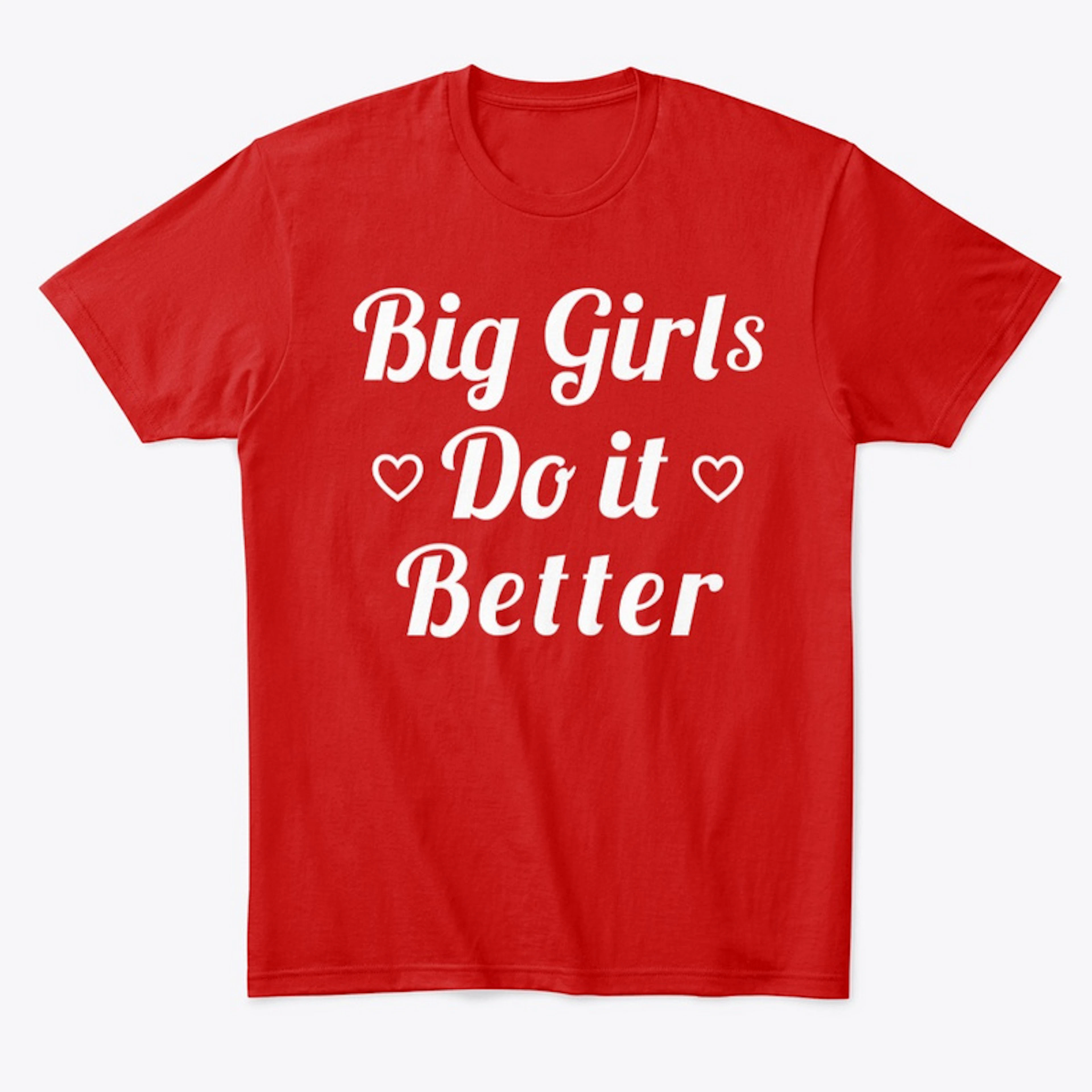 Big Girls Do It Better T Shirt