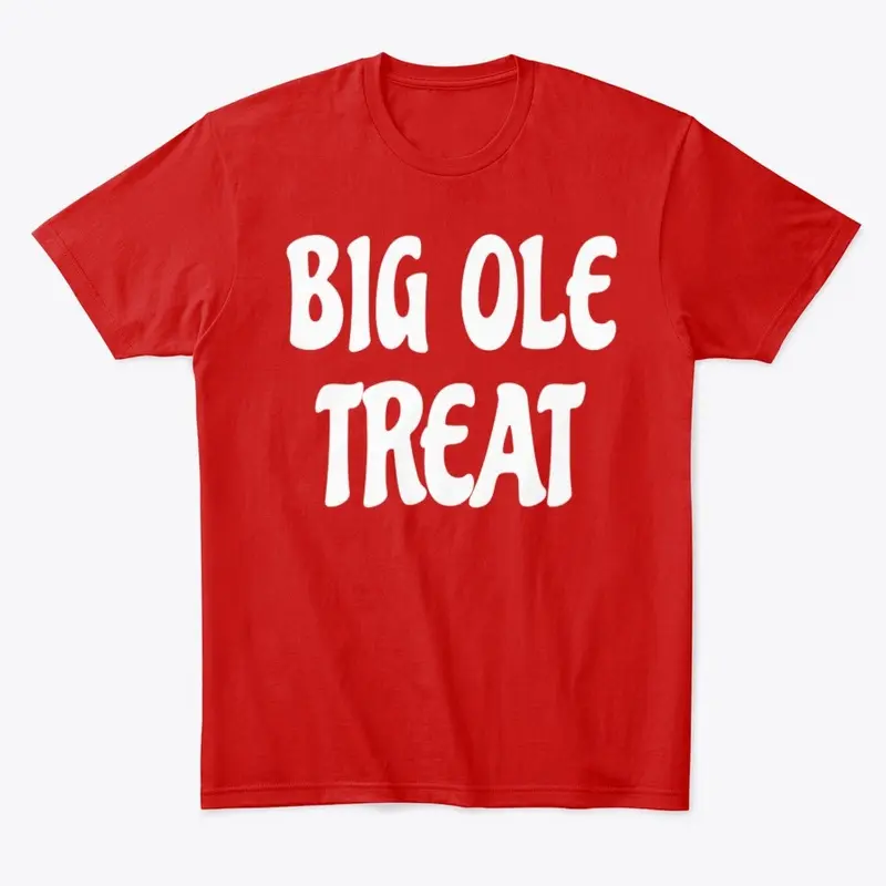 Big Ole Treat T Shirt