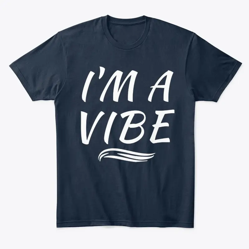 Im A Vibe T Shirt